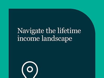 Navigate the lifetime income landscape